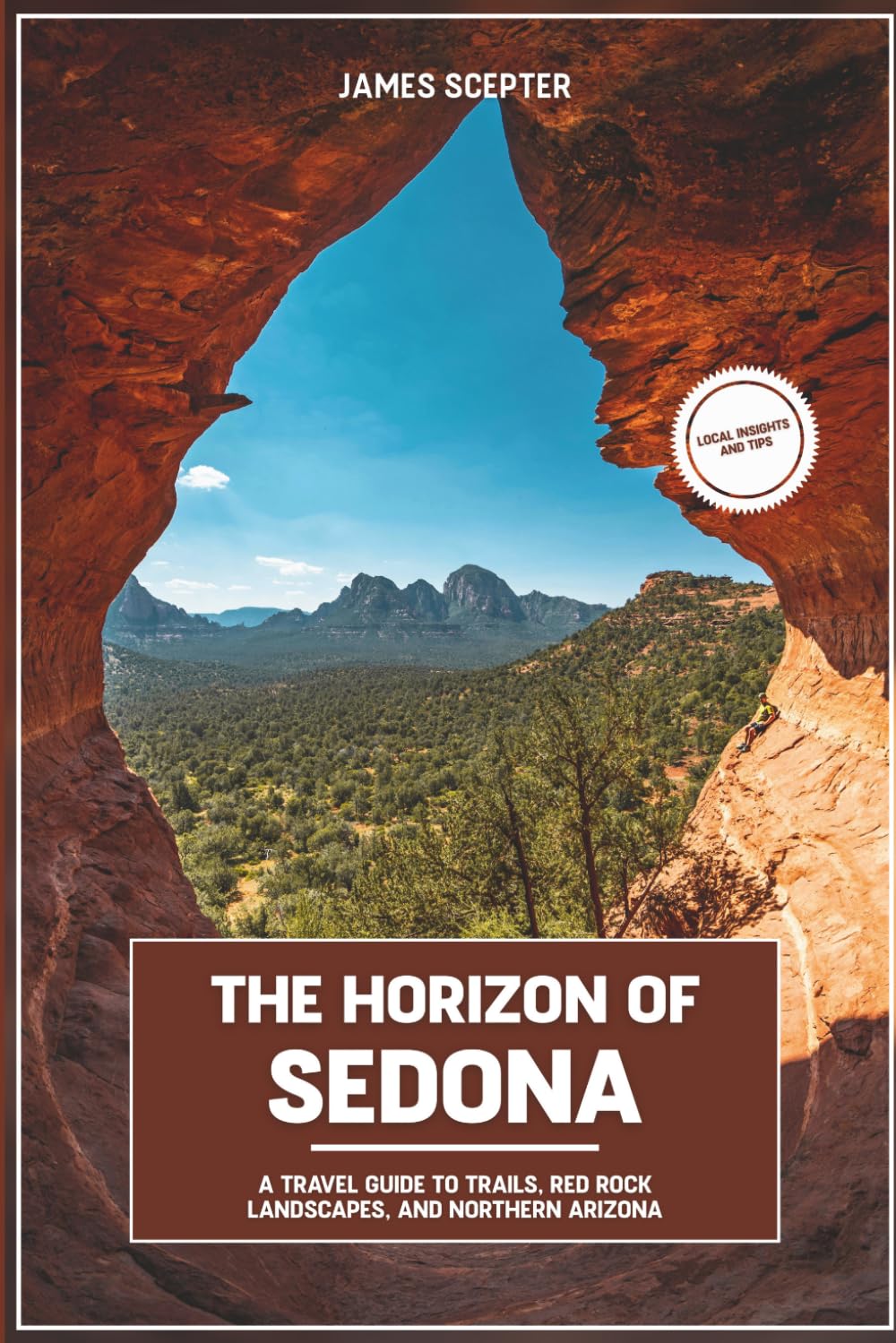 The Horizon of Sedona: A Travel Guide to Trails, Red Rock Landscapes, and Northern Arizona