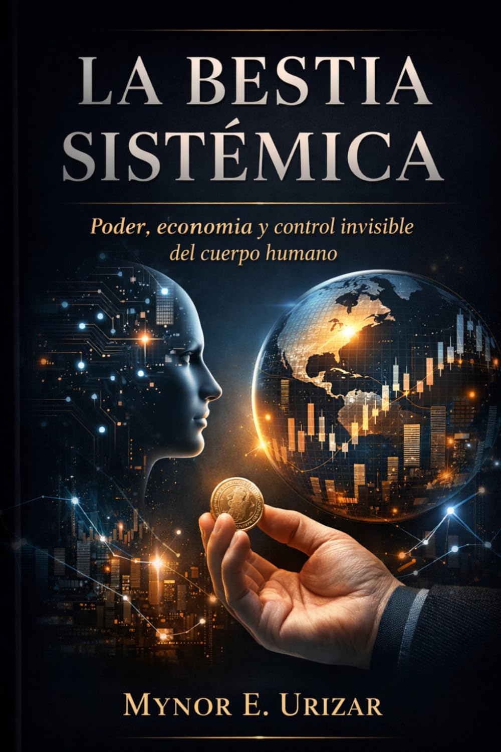 LA BESTIA SISTÉMICA: Poder, economía y control invisible del cuerpo humano