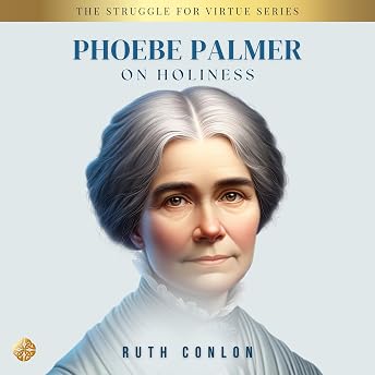 Phoebe Palmer on Holiness Audiobook by Ruth Conlon episode artwork