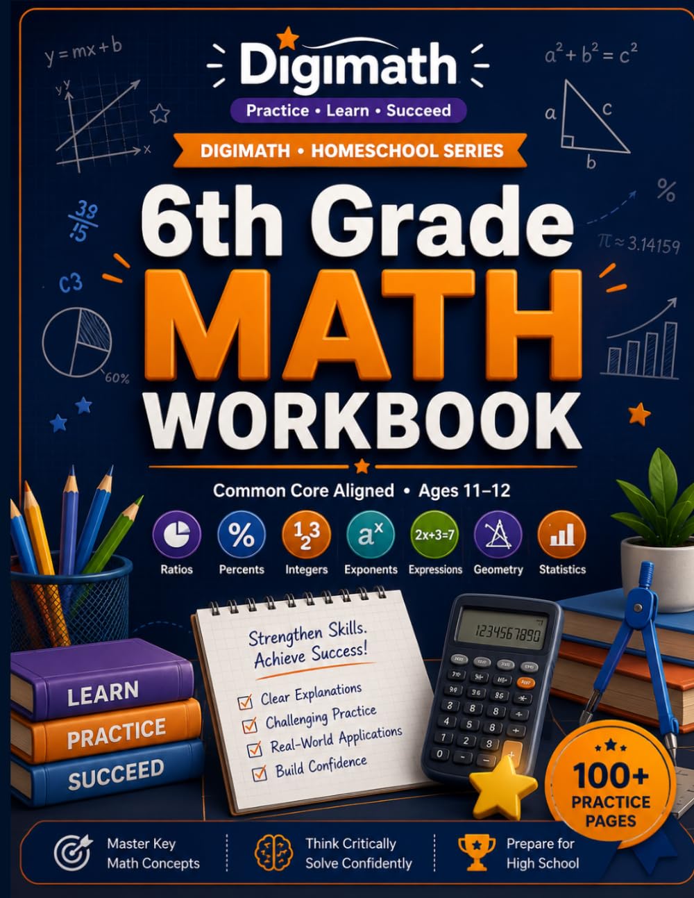 The Complete 6th Grade Math Workbook: Common Core Aligned Practice — Ratios, Percents, Integers, Exponents, Algebraic Expressions, Equations & ... No-Prep Pages with Answer Key (Ages 11–12)