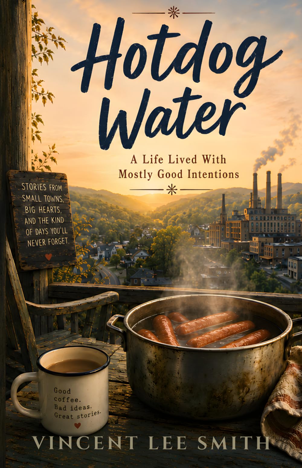 Hotdog Water: A Life Lived Mostly With Good Intentions...