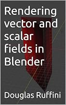 Rendering vector and scalar fields in Blender