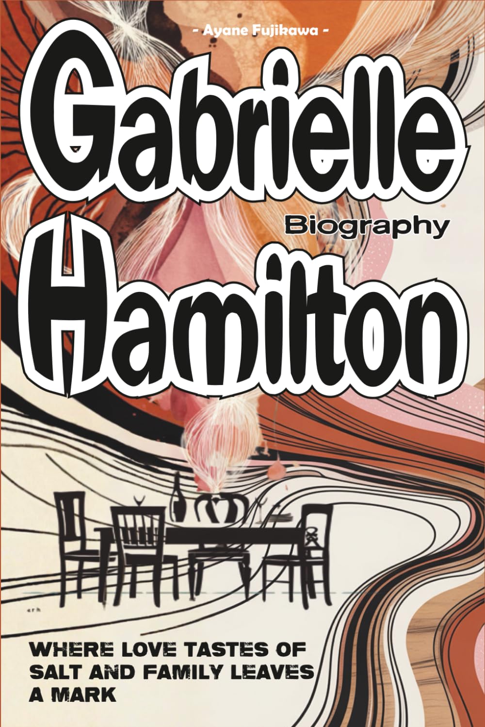 Gabrielle Hamilton Biography: Where love tastes of salt and family leaves a mark