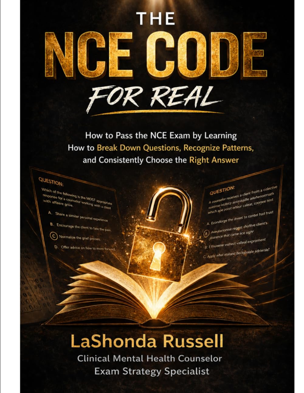 THE NCE CODE FOR REAL: Why You Keep Missing Questions and the System that Teaches you to Decode and Pass the NCE
