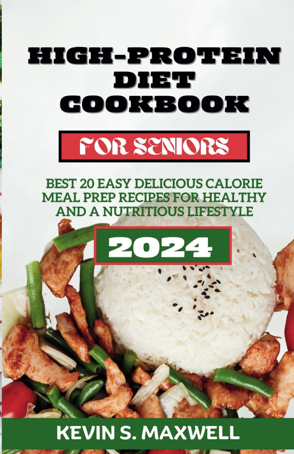High-Protein Diet Cookbook For Seniors: Best 20 Easy Delicious Calorie Meal Prep Recipes for Healthy And a Nutritious Lifestyle (High-Protein Diet Exploration)