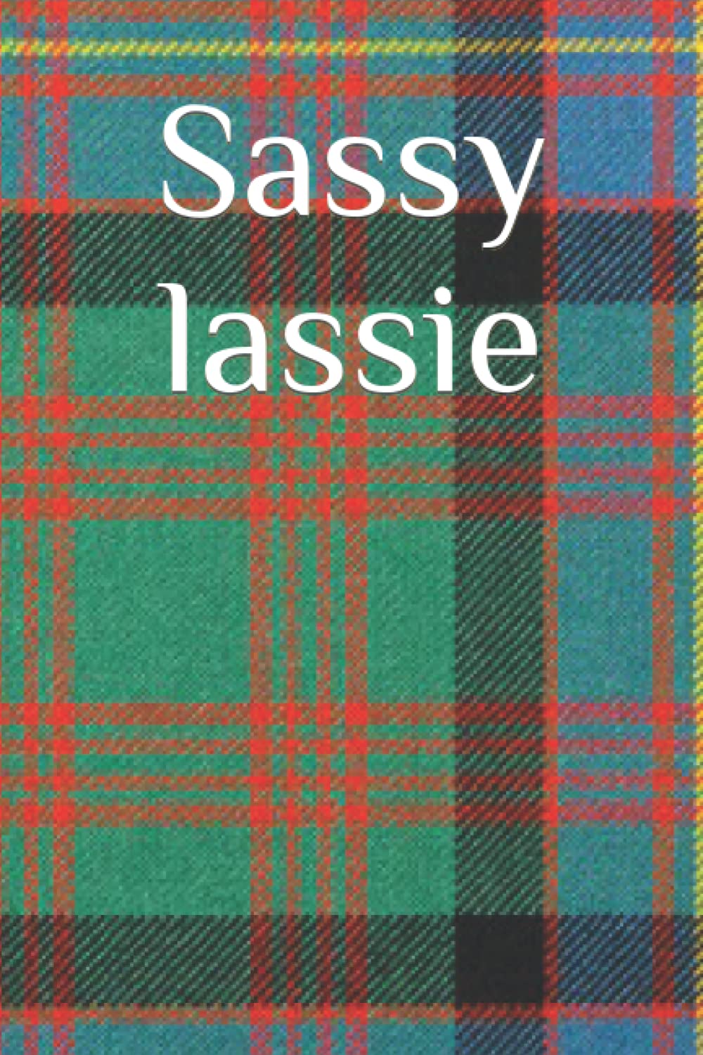 Sassy lassie (scottish slang)