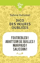 Download Dico des injures oubliées : Foutrebleu ! Abatteur de quilles ! Marpaud ! Salisson ! PDF