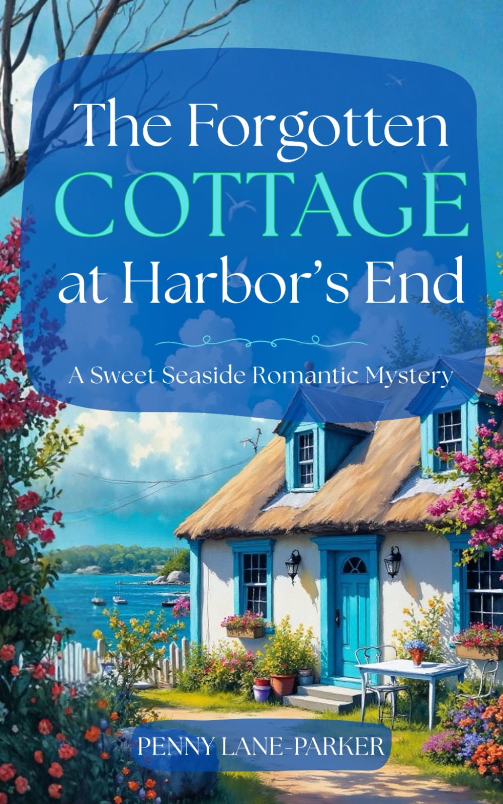 The Forgotten Cottage at Harbor's End: A Sweet Romance Seaside Mystery (Island Hearts)