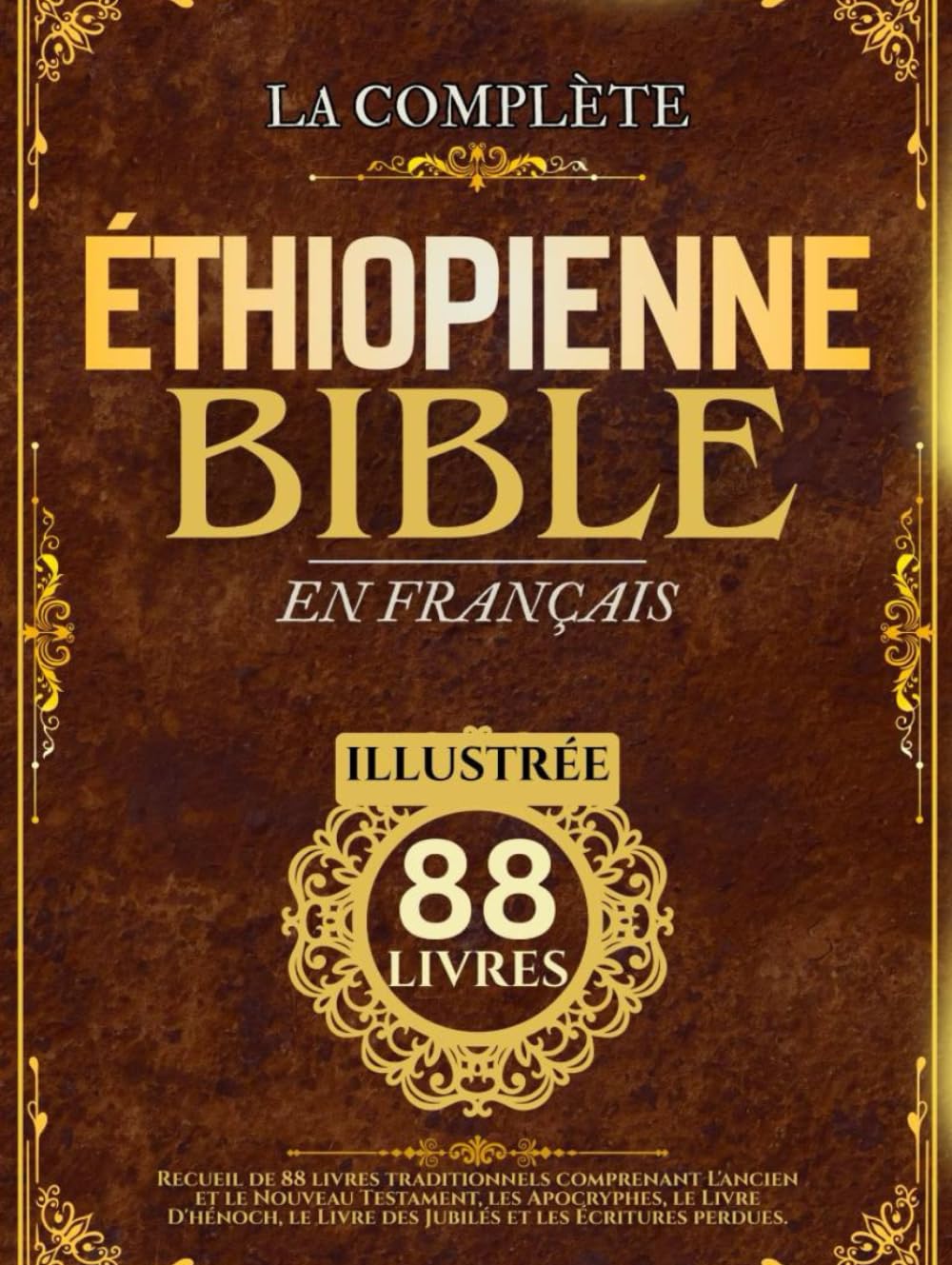 Bible Éthiopienne En Français (Illustrée): Recueil de 88 livres traditionnels comprenant L'ancien et le Nouveau Testament, les Apocryphes, le Livre ... et les Écritures perdues (French Edition)      Hardcover – March 5, 2026