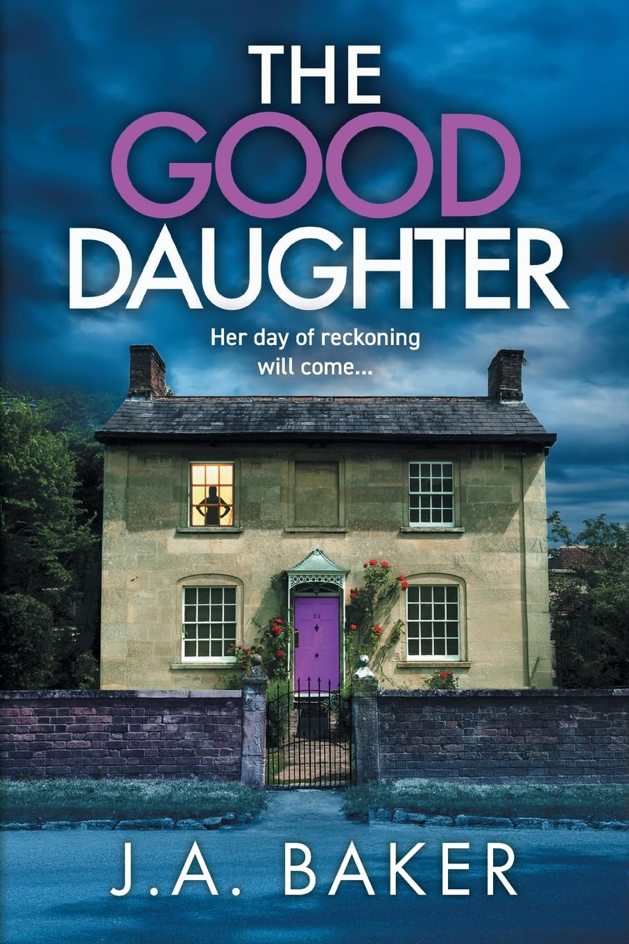 The Good Daughter: A gripping, addictive, psychological thriller from J A Baker