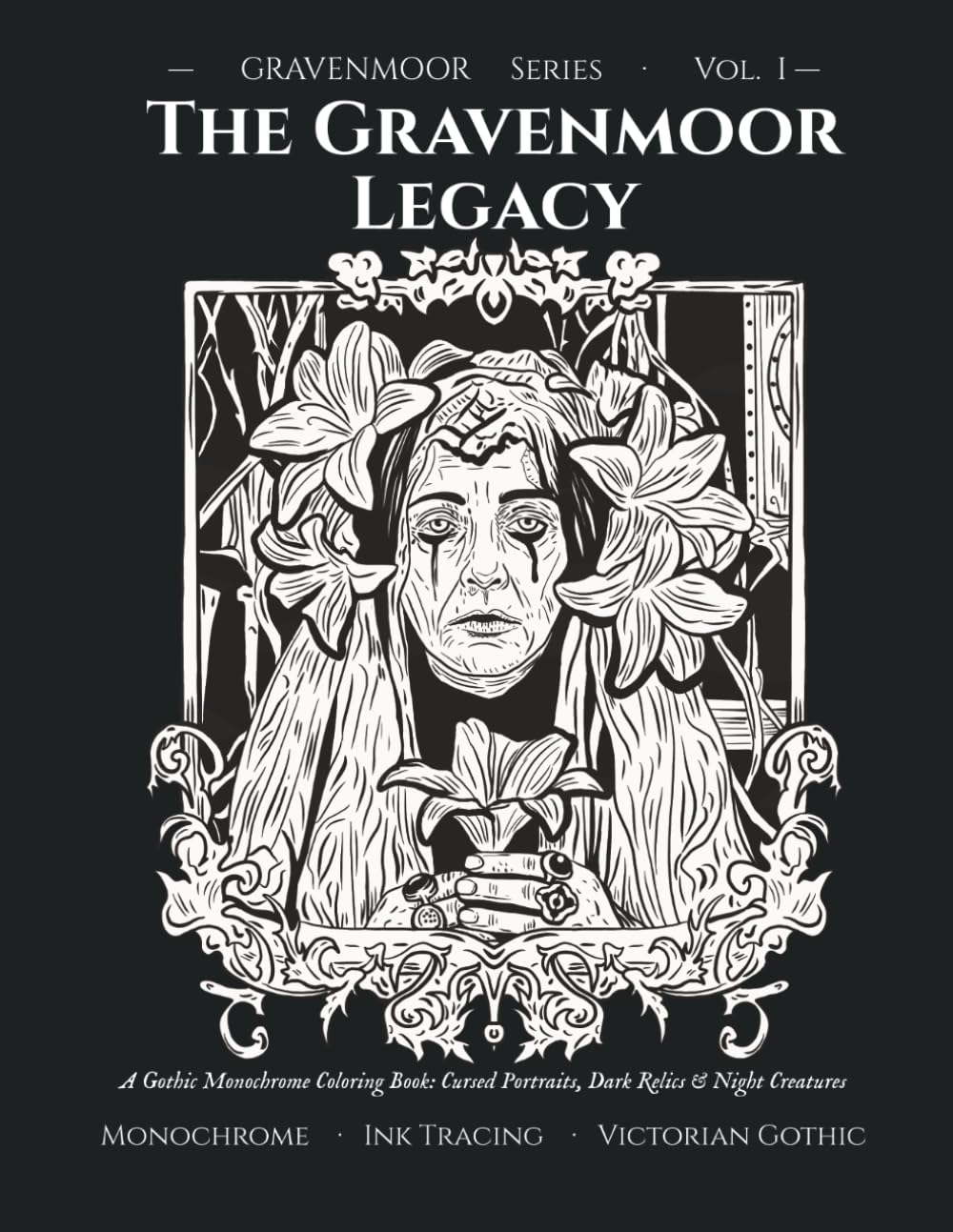 The Gravenmoor Legacy: A Gothic Monochrome Coloring Book for Adults: Cursed Portraits, Dark Relics & Night Creatures
