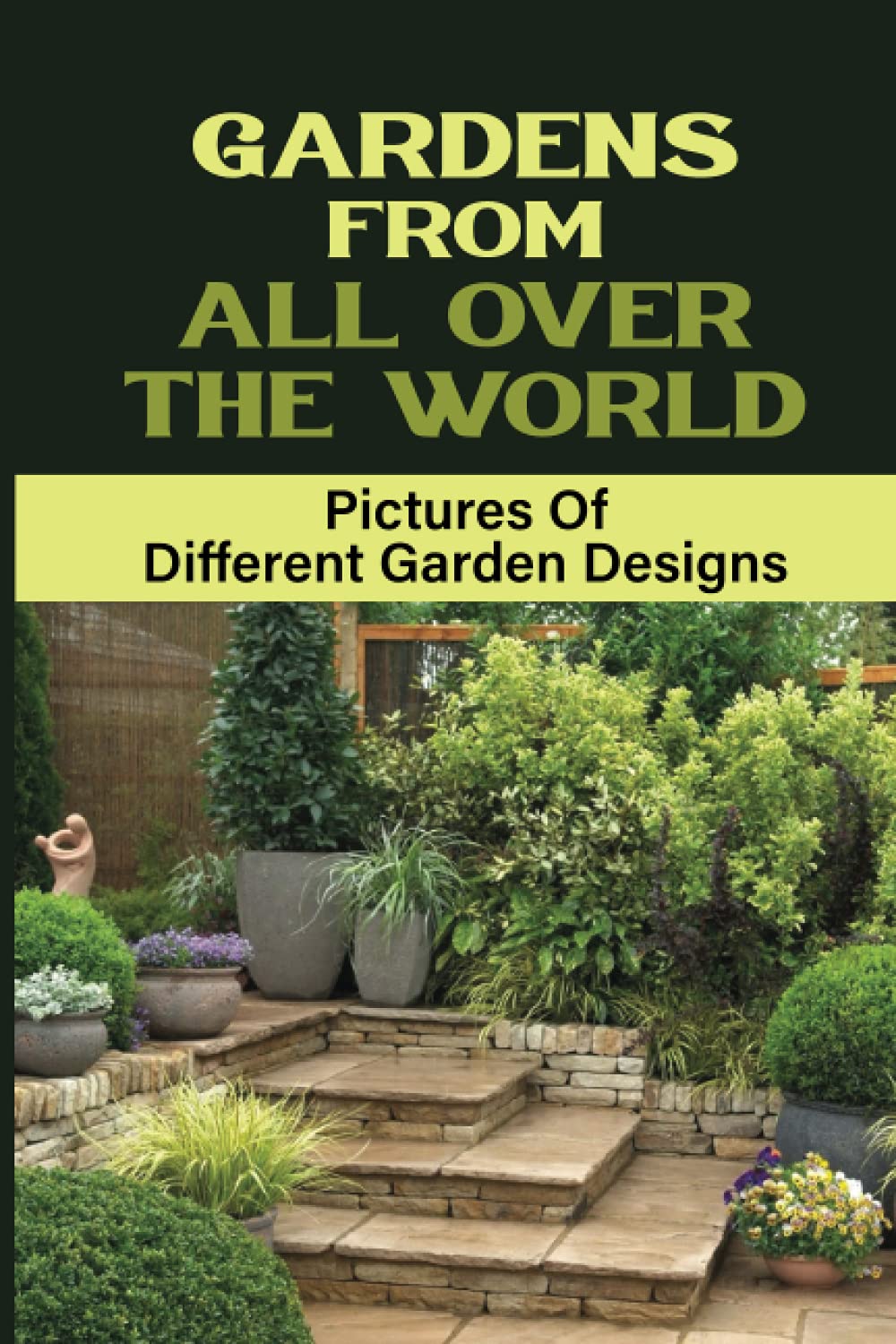 Gardens From All Over The World: Pictures Of Different Garden Designs: Garden Design Ideas
