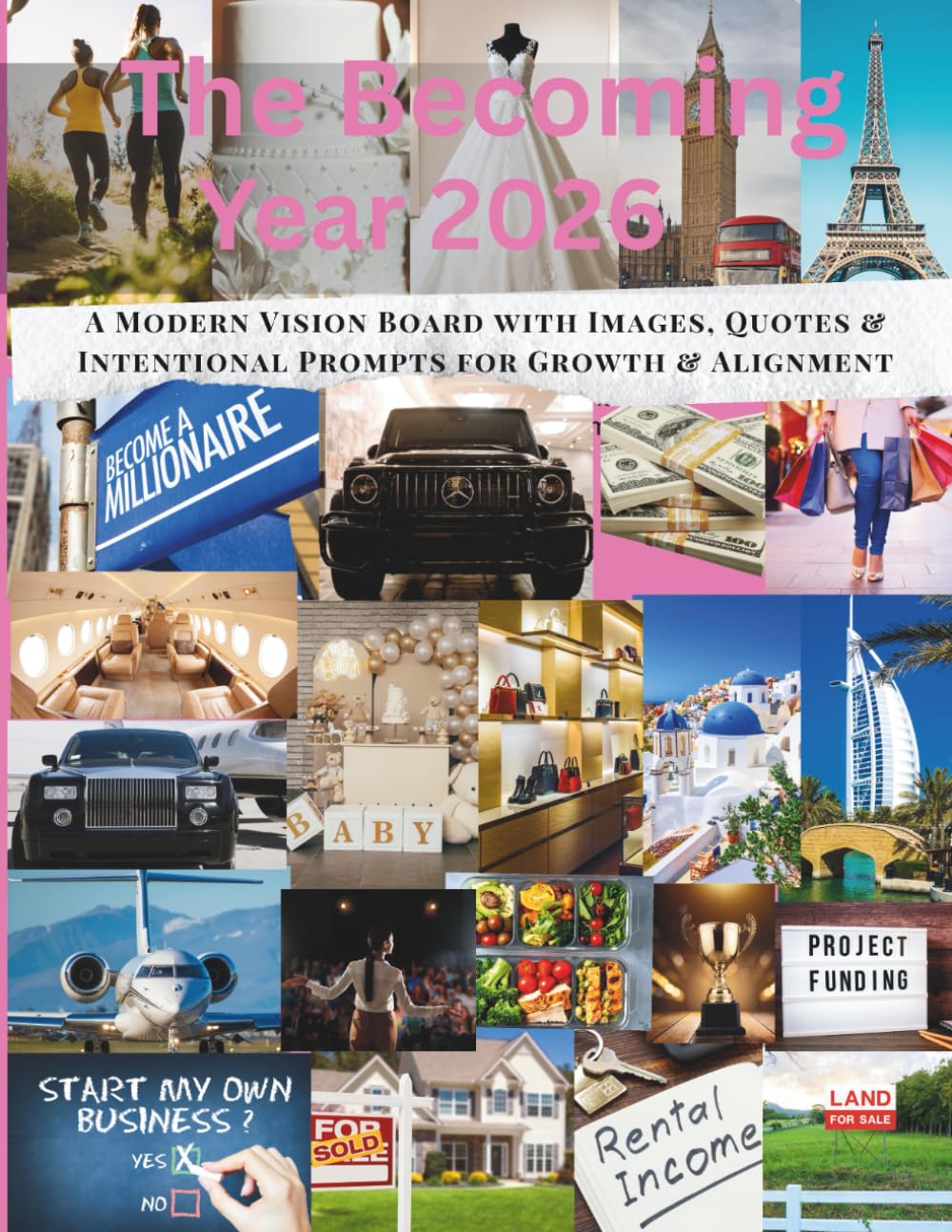 The Becoming Year: 2026: A Modern Vision Board with Images, Quotes & Intentional Prompts for Growth & Alignment