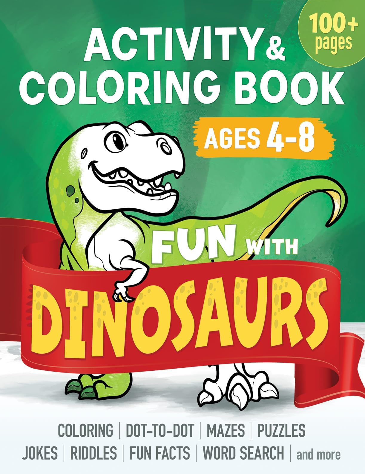 Fun with DINOSAURS: Learning Activity and Coloring Book for Kids Ages 4-8: Coloring, dot-to-dot, mazes, puzzles, jokes and facts (Color, Play, Learn)