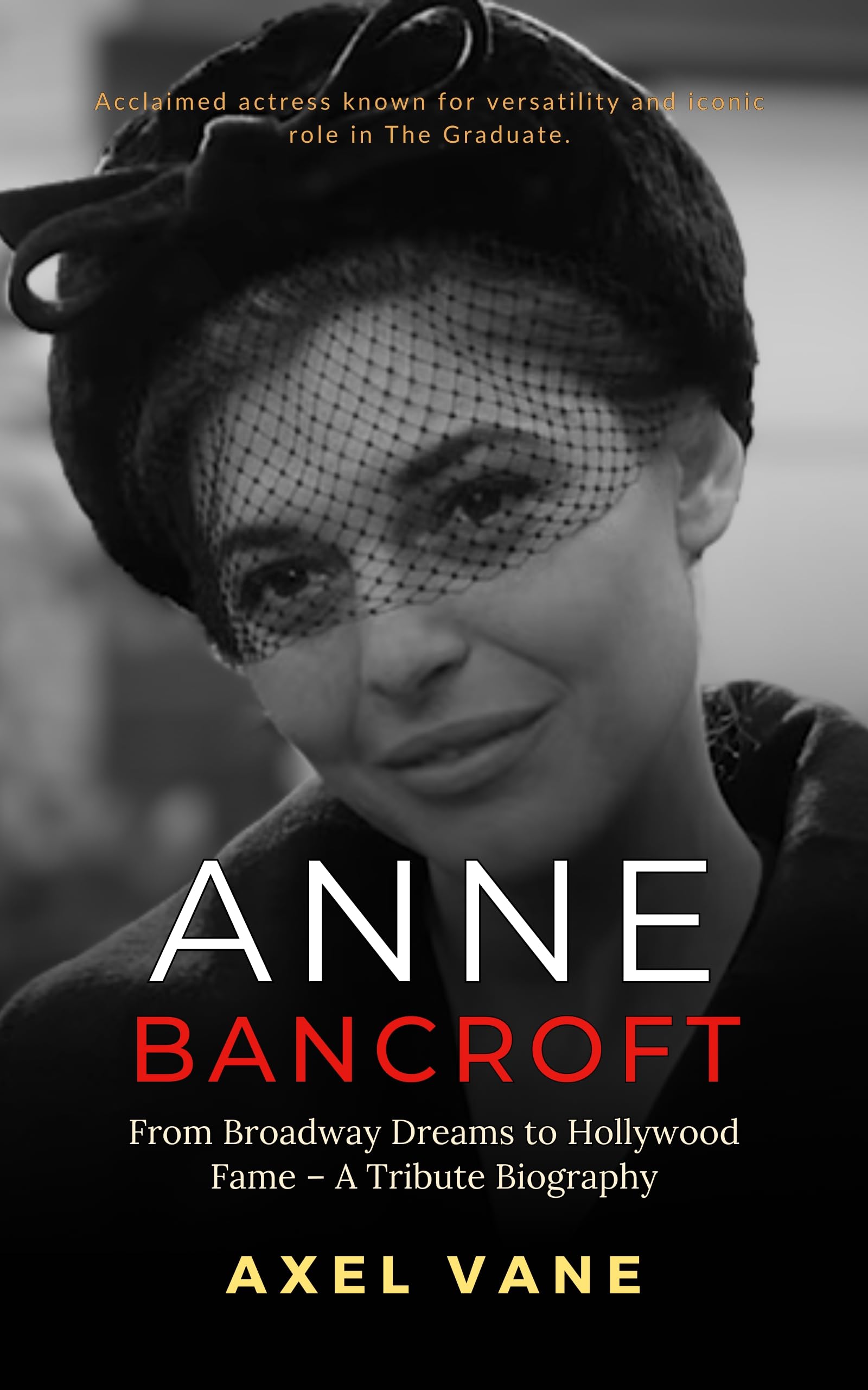 Biographie Anne Bancroft : l'hommage vibrant à une légende de Hollywood
