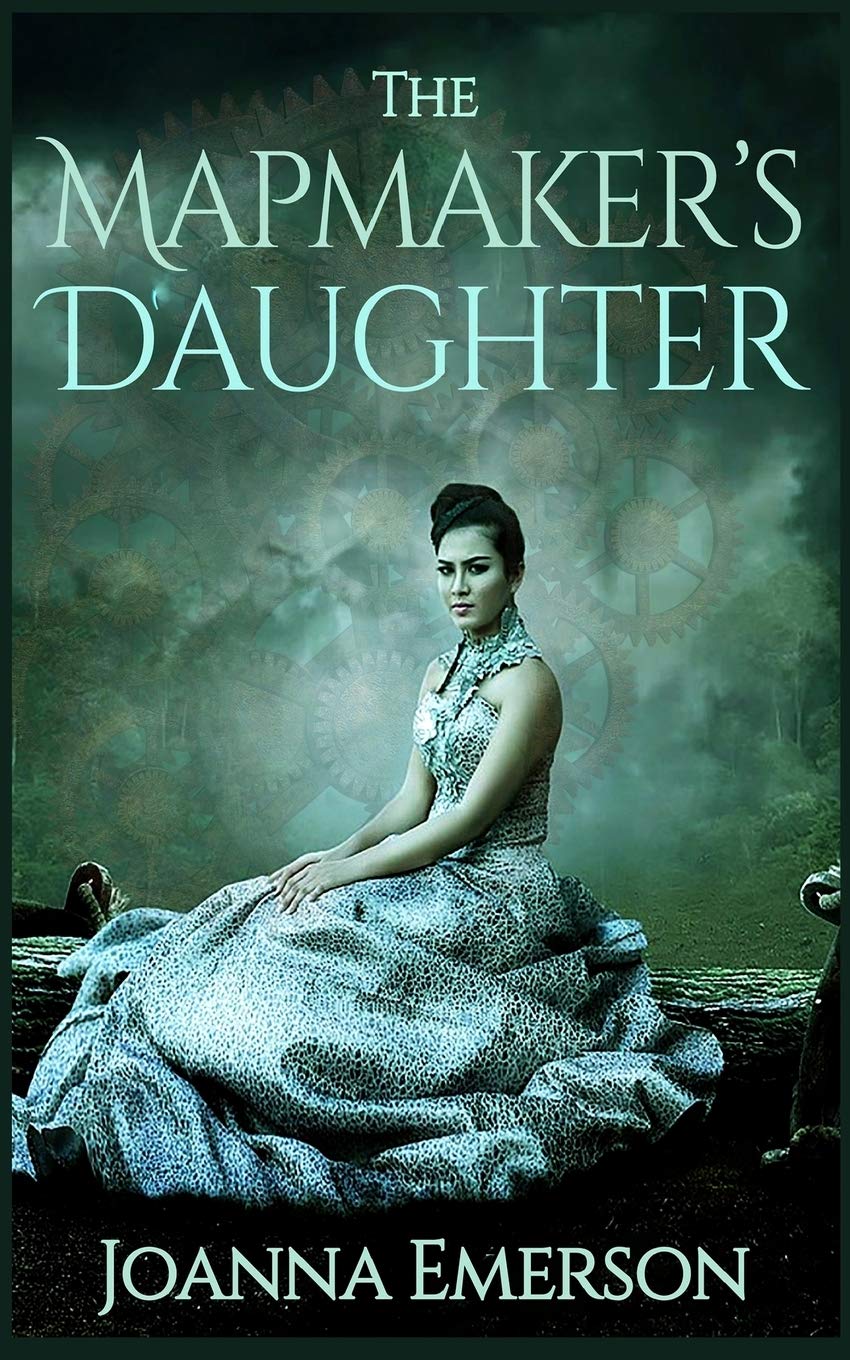 The Mapmaker's Daughter A Steampunk Novel 9781544771373