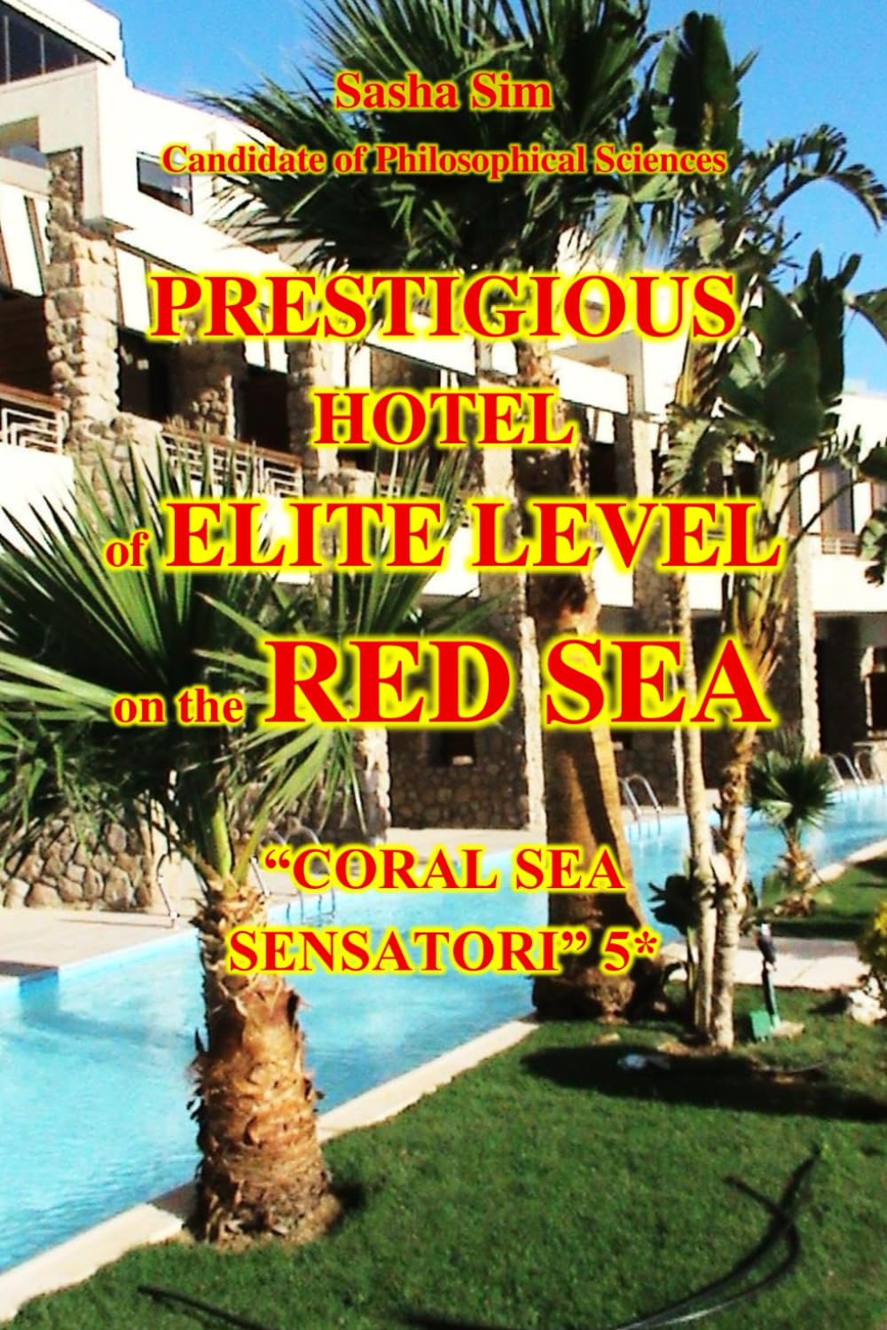 Prestigious hotel of elite level on the Red Sea. “Coral Sea Sensatori Resort” 5*: 12 (“The Red Sea – a corner of earthly paradise for body and soul.”)