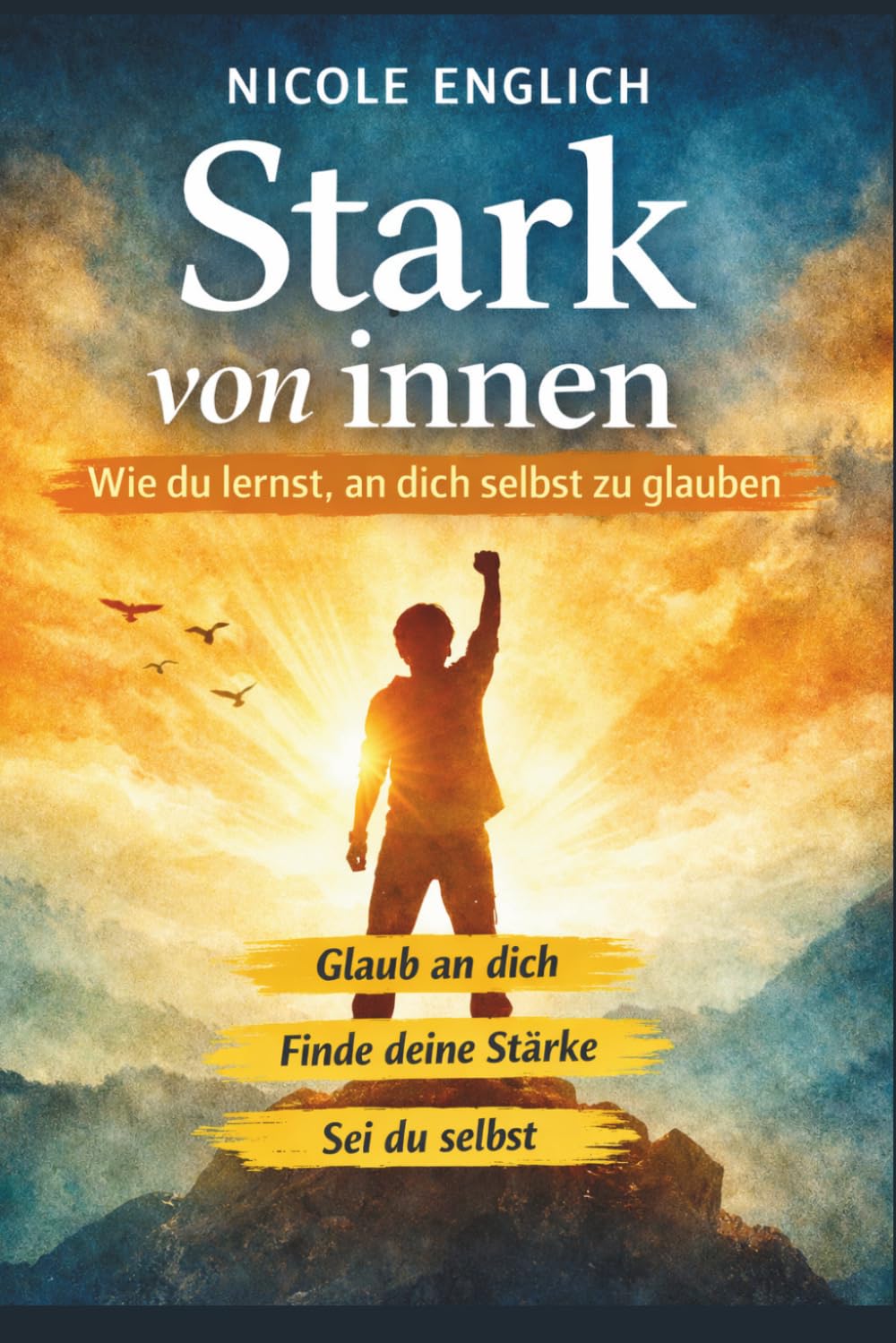 „Stark von innen – Wie du lernst, an dich selbst zu glauben“