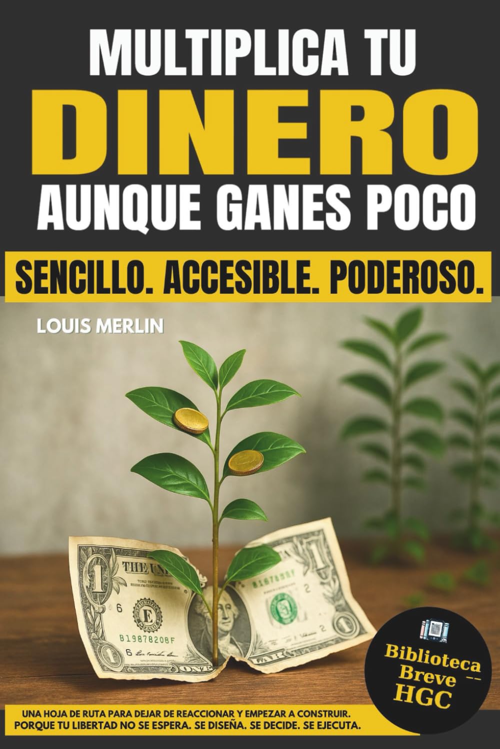 Cómo Multiplicar tu Dinero: Incluso Con Un Salario Bajo. Logra la Libertad Financiera (Spanish Edition)