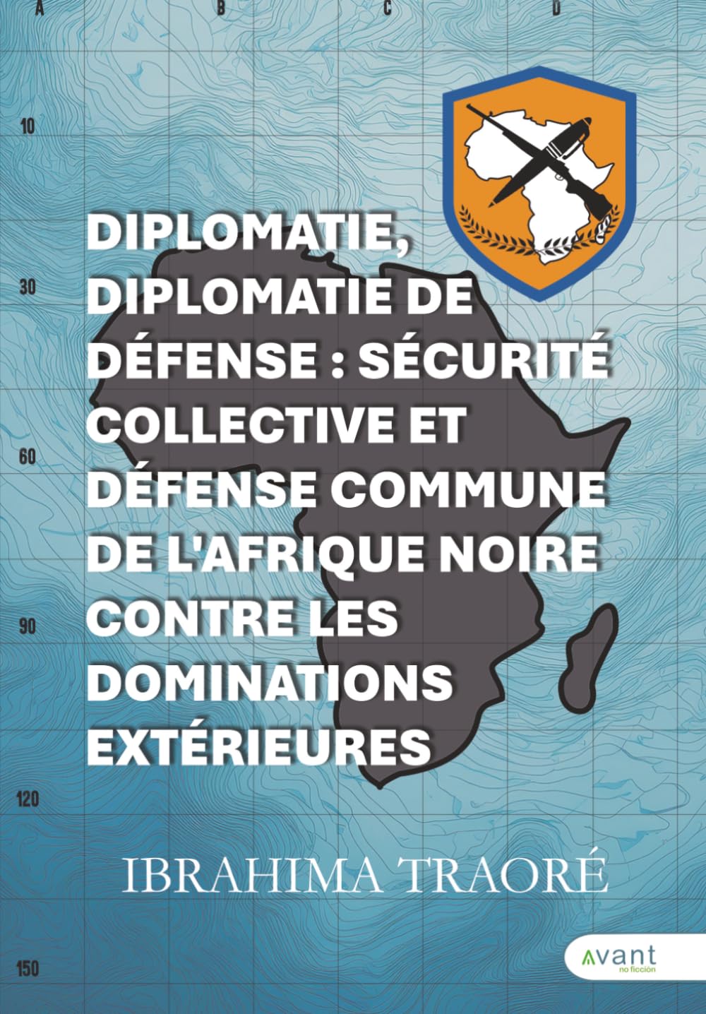 Diplomatie, diplomatie de défense : sécurité collective et défense commune de l’Afrique noire contre les dominations extérieures