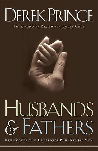 Husbands and Fathers – Rediscover the Creator`s Purpose for Men: Rediscover the Creator's Purpose for Men