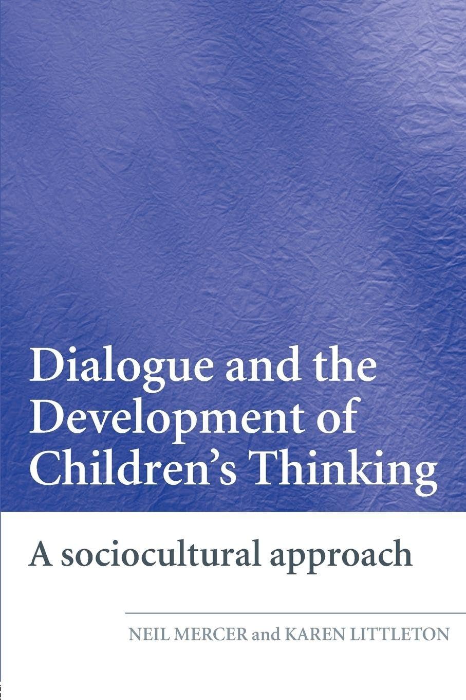 Dialogue and the Development of Children's Thinking: A Sociocultural Approach