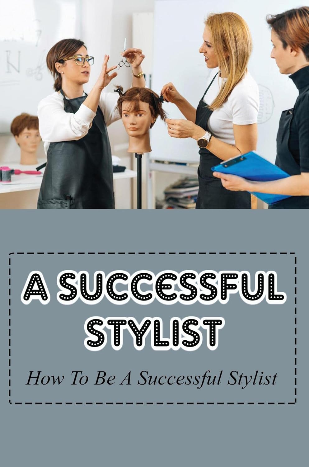 A Successful Stylist How To Be A Successful Stylist eBook