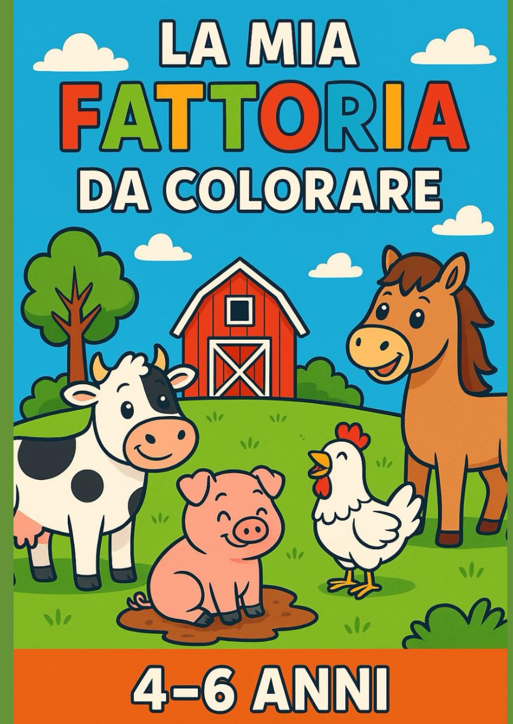 La Mia Fattoria da Colorare: Divertenti animali da colorare per bambini dai 4 ai 6 anni- Impara e gioca nella fattoria!