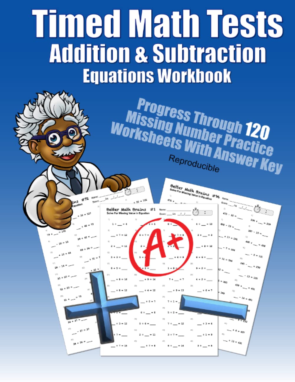 Timed Math Tests Addition & Subtraction Equations Workbook: Progress Through 120 Missing Number Practice Worksheets With Answer Key Reproducible ... Workbooks: 120 Quick Arithmetic Worksheets)