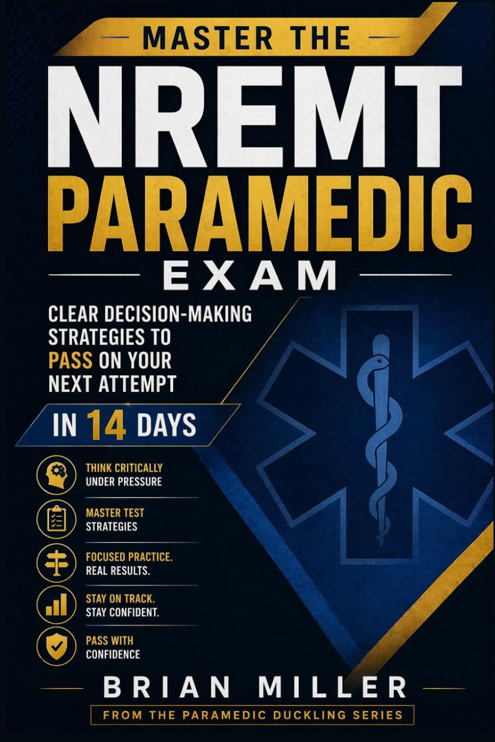 Master the NREMT Paramedic Exam: Clear Decision-Making Strategies to Pass on Your Next Attempt In 14 Days (Paramedic Duckling)