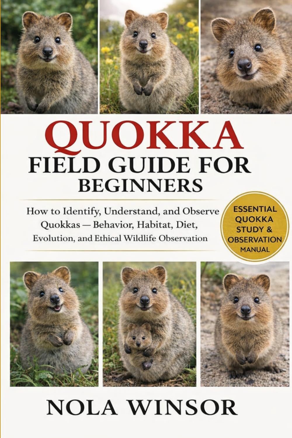 QUOKKA FIELD GUIDE FOR BEGINNERS: How to Identify, Understand, and Observe Quokkas — Behavior, Habitat, Diet, Evolution, and Ethical Wildlife Observation