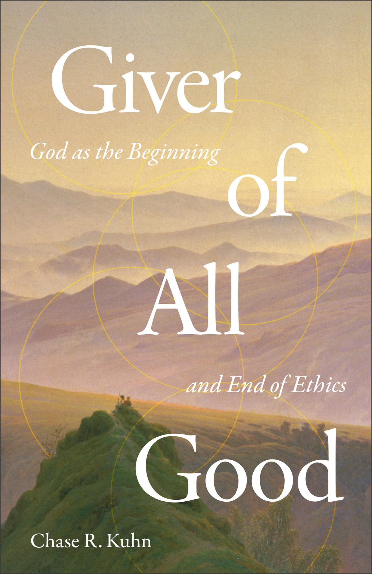 Giver of All Good: God as the Beginning and End of Ethics