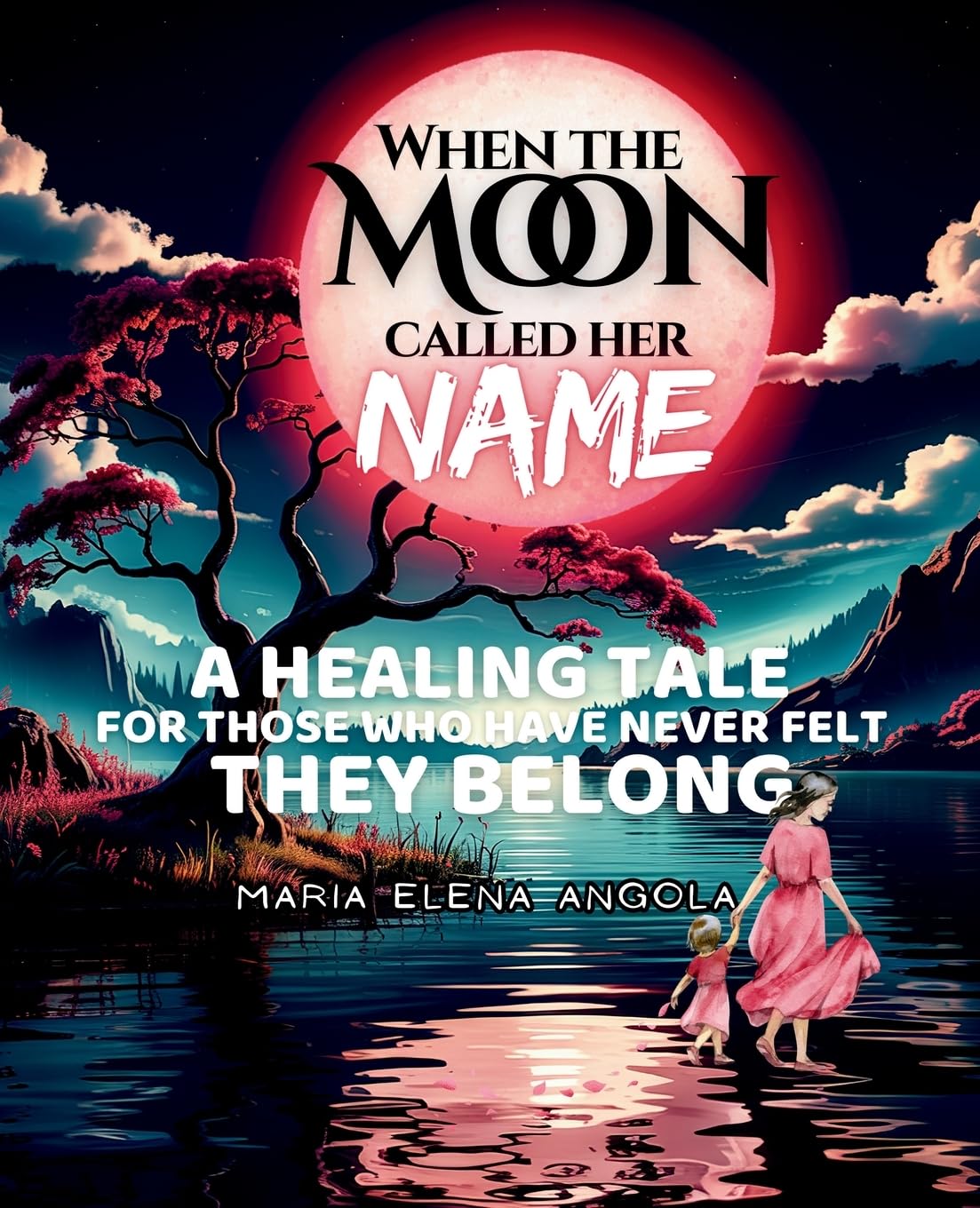 When the Moon Called Her Name: A Healing Tale for Those Who Have Never Felt They Belong