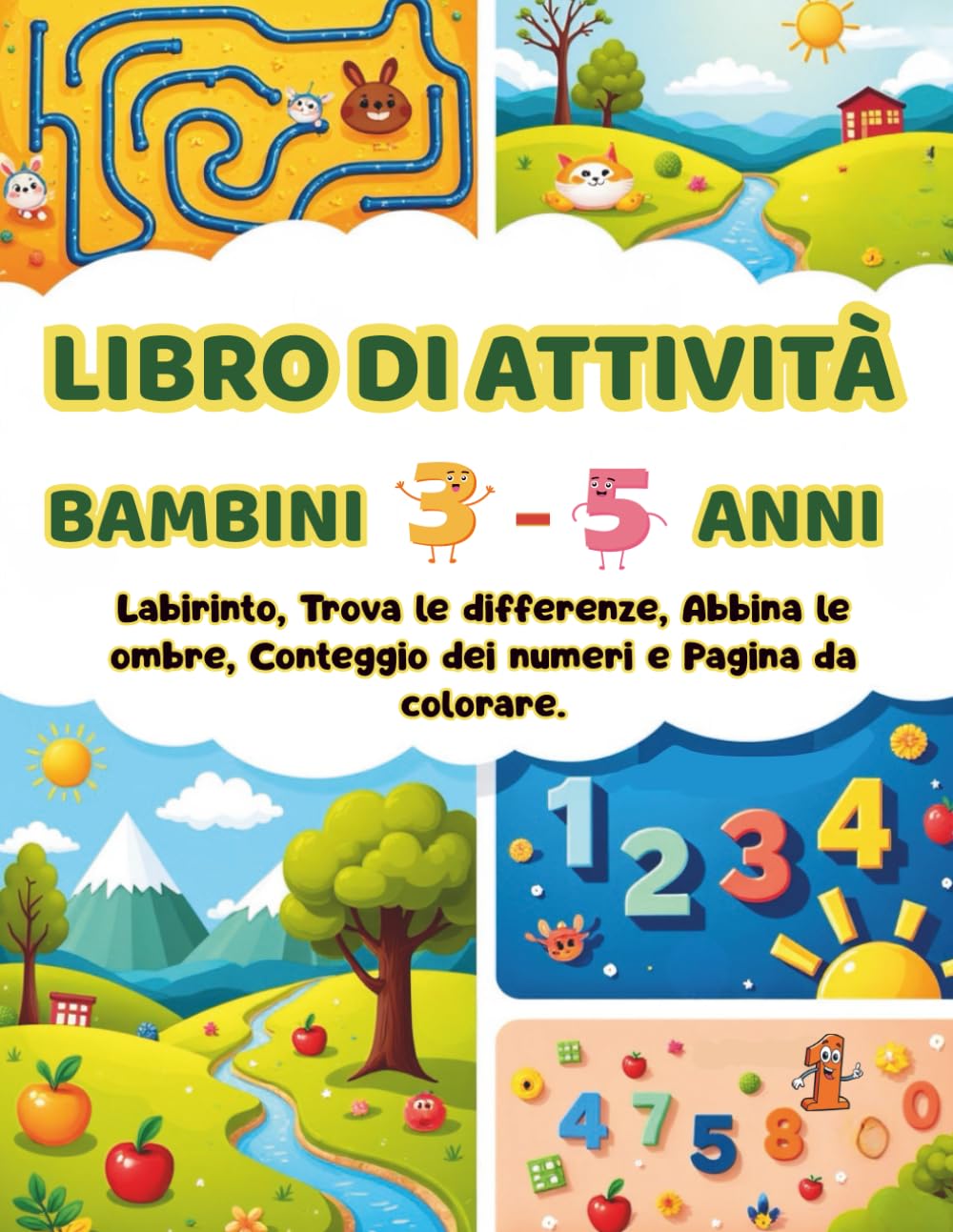 LIBRO DI ATTIVITÀ PER BAMBINI 3–5 ANNI: Labirinti, Trova le Differenze, Associa le Ombre, Conta i Numeri e Pagine da Colorare per Bambini in Età Prescolare
