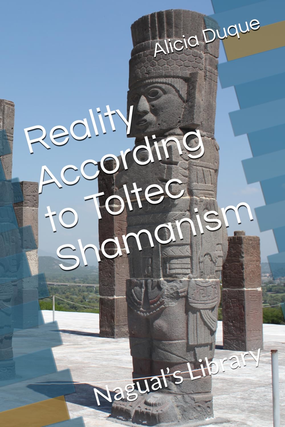Reality According to Toltec Shamanism: Nagual’s Library