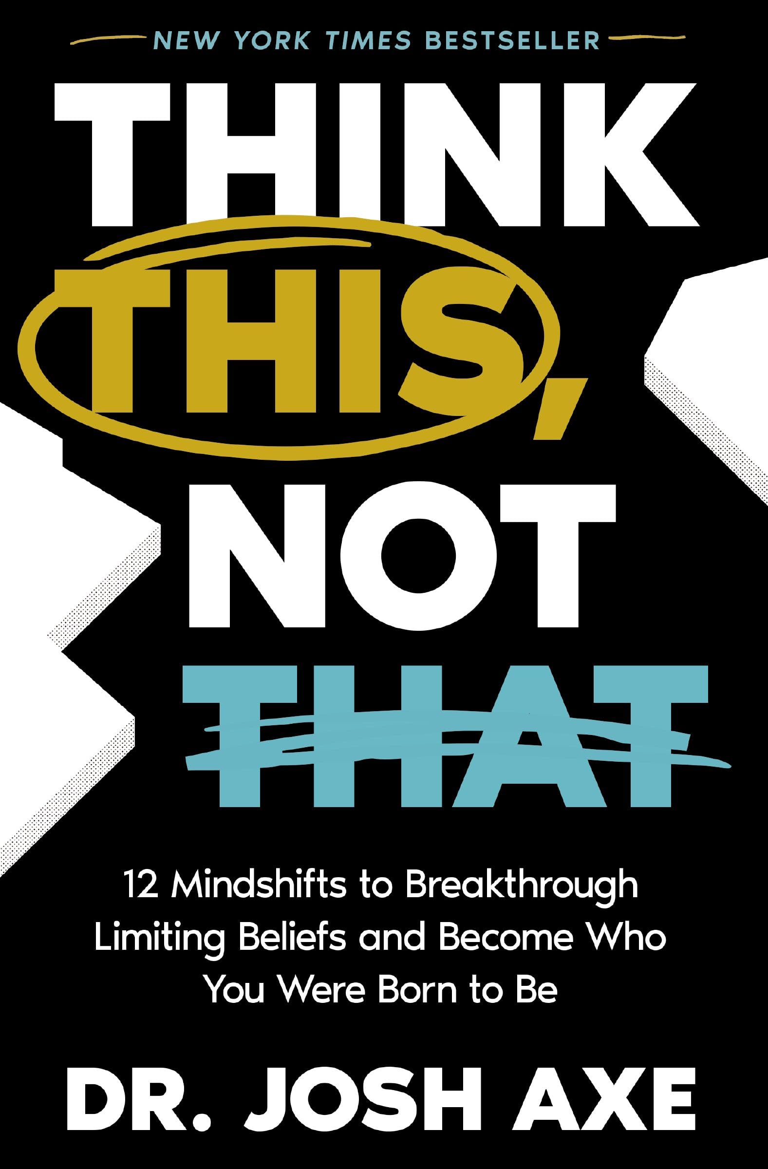 Think This, Not That | Softcover: 12 Mindshifts to Breakthrough Limiting Beliefs and Become Who You Were Born to Be
