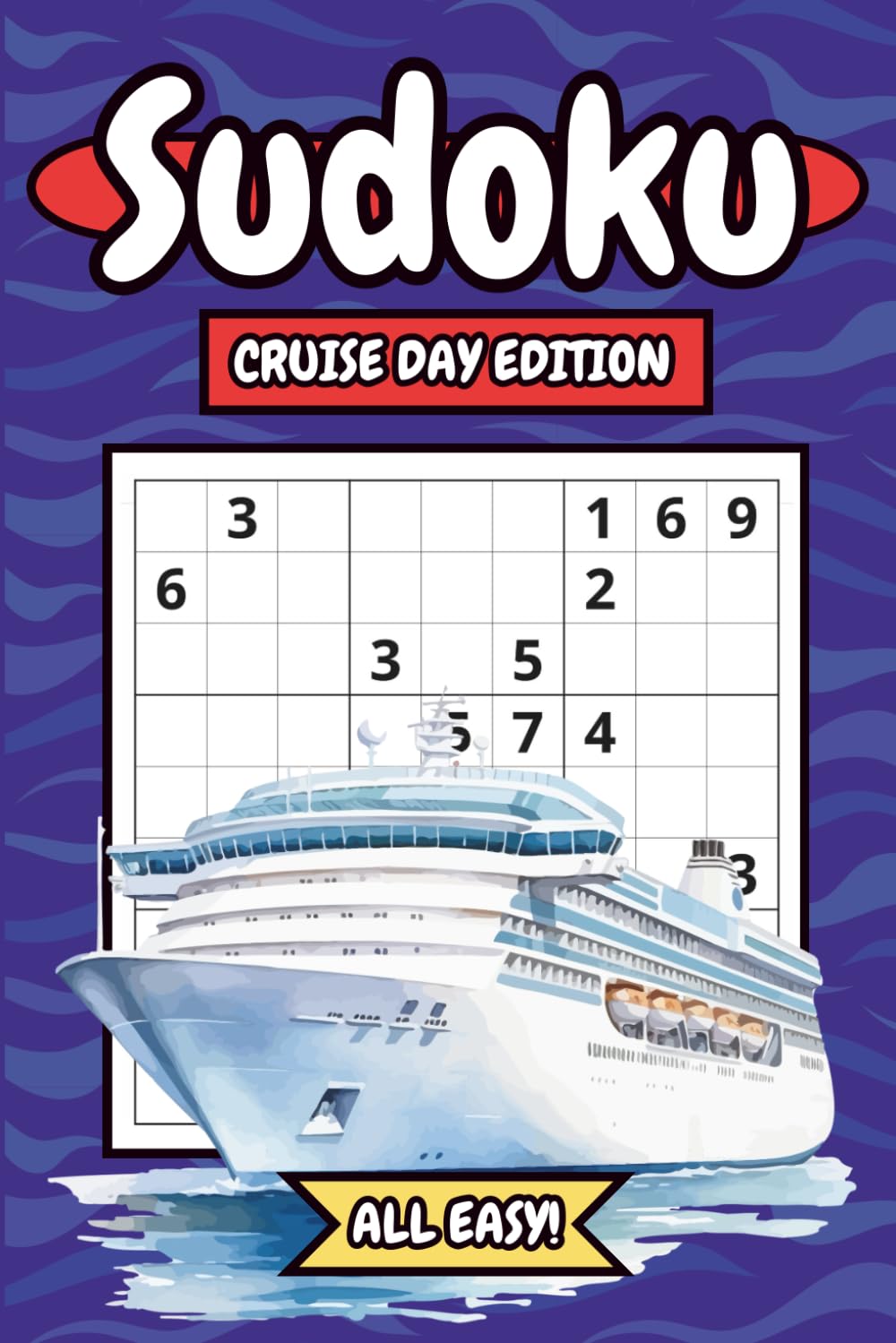 Sudoku: Cruise Day Edition: Relaxing Puzzle Book with 150 Easy Large-Print Brain Games and Full Solutions — Perfect Travel Companion for Cruise ... Looking to Unwind at Sea (Cruise Ship Fun)
