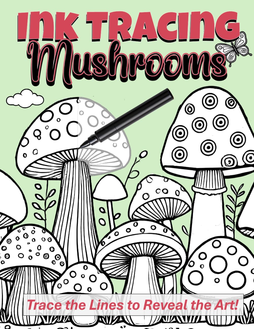 Ink Tracing Mushroom Coloring Book: Trace the lines to reveal fun fantasy mushroom designs