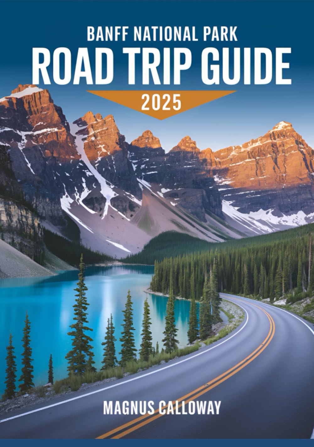 Banff National Park Road Trip Guide 2025: Best Trails, Scenic Drives, Lakes, and Wildlife Adventures in the Canadian Rockies