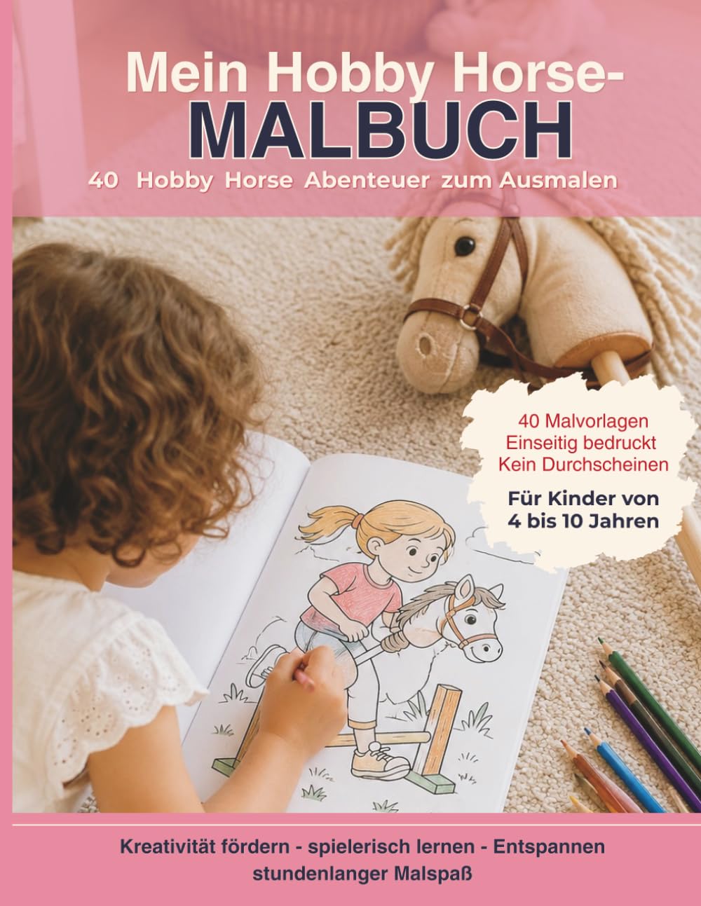 Mein Hobby Horse Malbuch: 40 Steckenpferd Abenteuer zum Ausmalen für Mädchen von 4-10 Jahren | Großes Malheft für Kinder