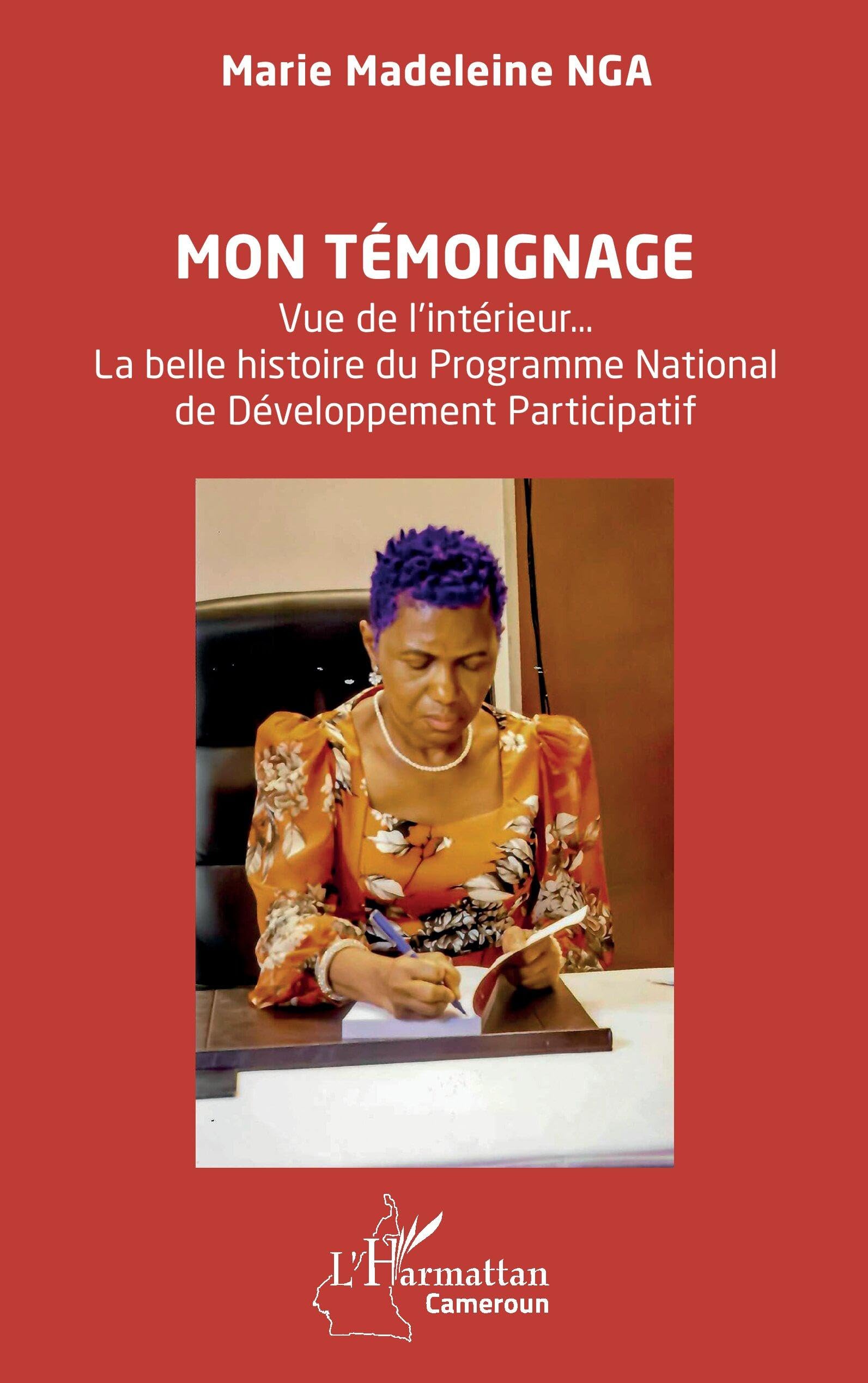 Mon témoignage: Vue de l’intérieur… La belle histoire du Programme National de Développement Participatif (Harmattan Cameroun)