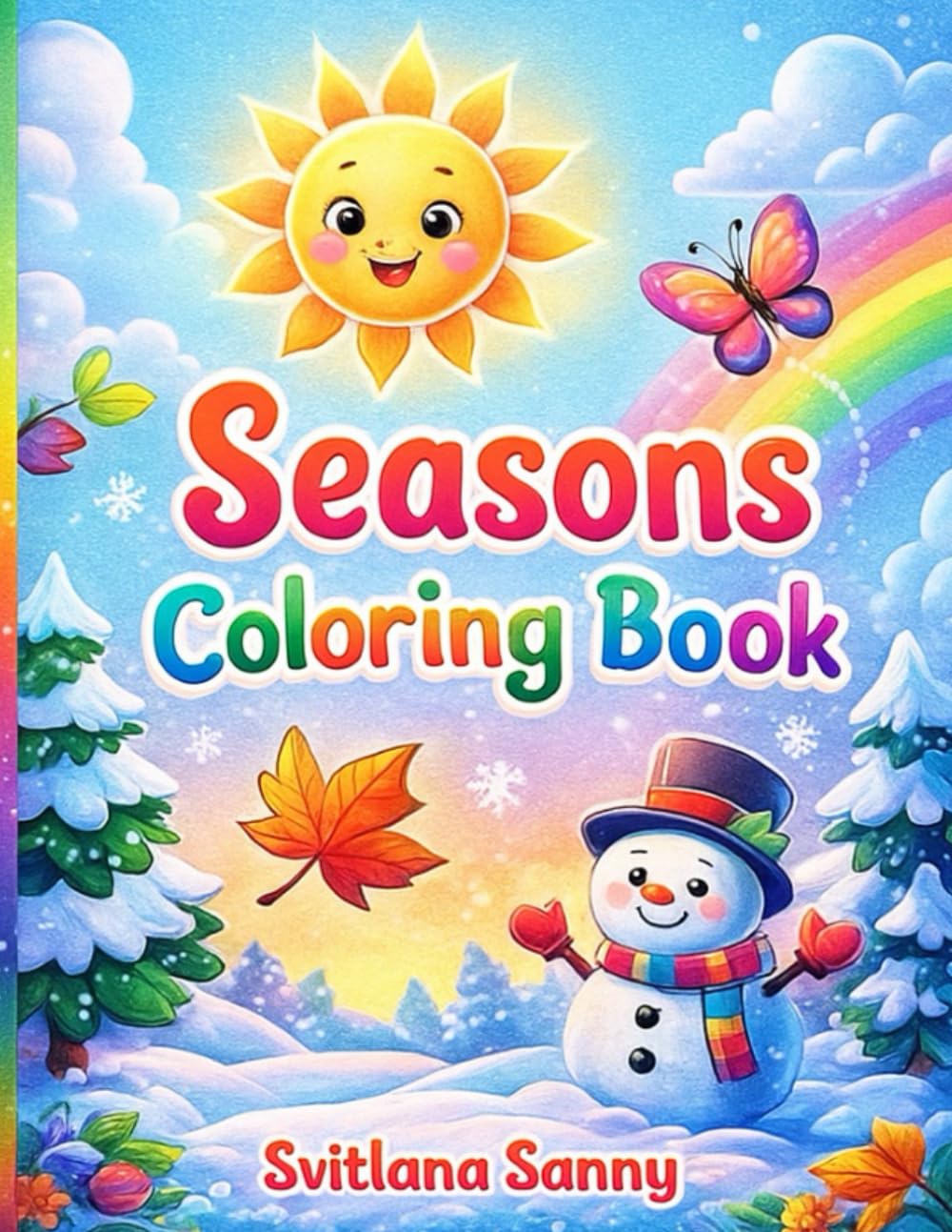 Seasons Coloring Book: Fun and Easy Coloring Pages for Kids Ages 4–8 (Coloring Book Series by Svitlana Sunny)