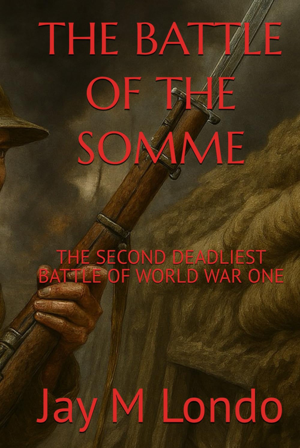 THE BATTLE OF THE SOMME: THE SECOND DEADLIEST BATTLE OF WORLD WAR ONE