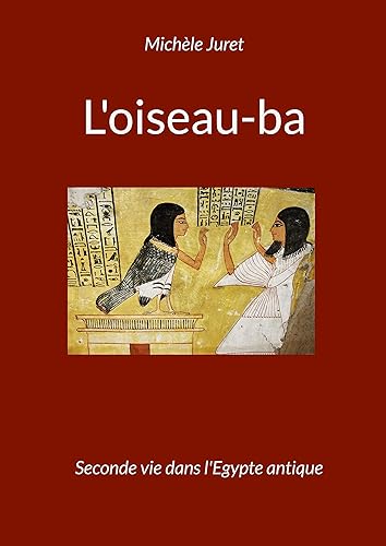 L'oiseau-ba: Seconde vie dans l'Egypte antique - L'iconographie au Nouvel Empire