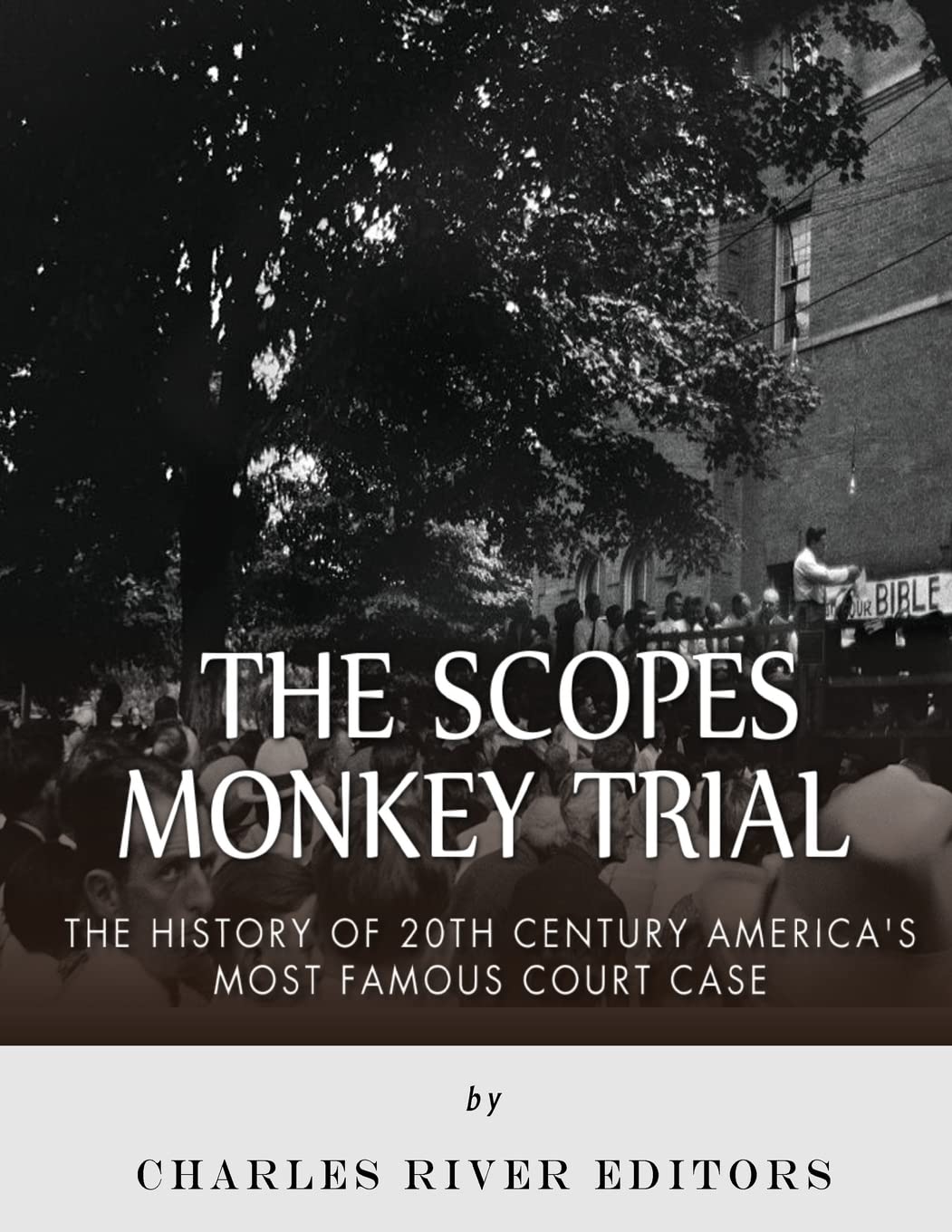 The Scopes Monkey Trial: The History of 20th Century America’s Most Famous Court Case