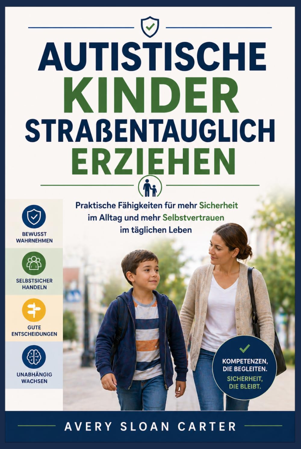 Autistische Kinder straßentauglich erziehen: Praktische Fähigkeiten für mehr Sicherheit im Alltag und mehr Selbstvertrauen im täglichen Leben
