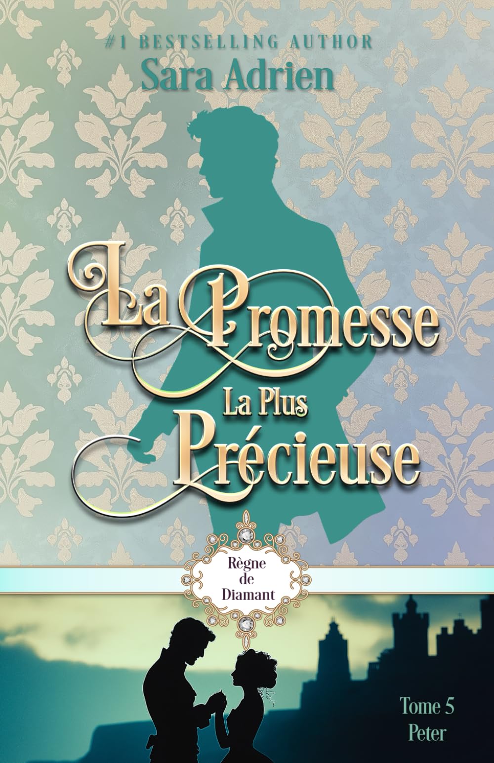 La Promesse La Plus Précieuse: L'Histoire de Peter (Règne de Diamant - Tome 5)