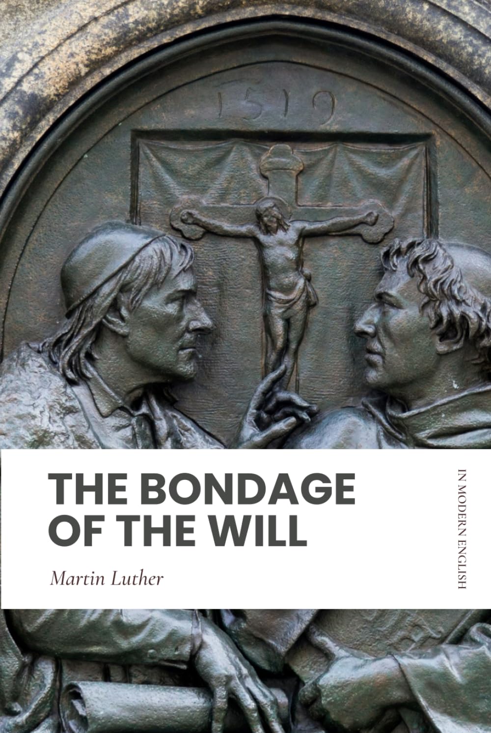 The Bondage of the Will: In Modern, Updated English