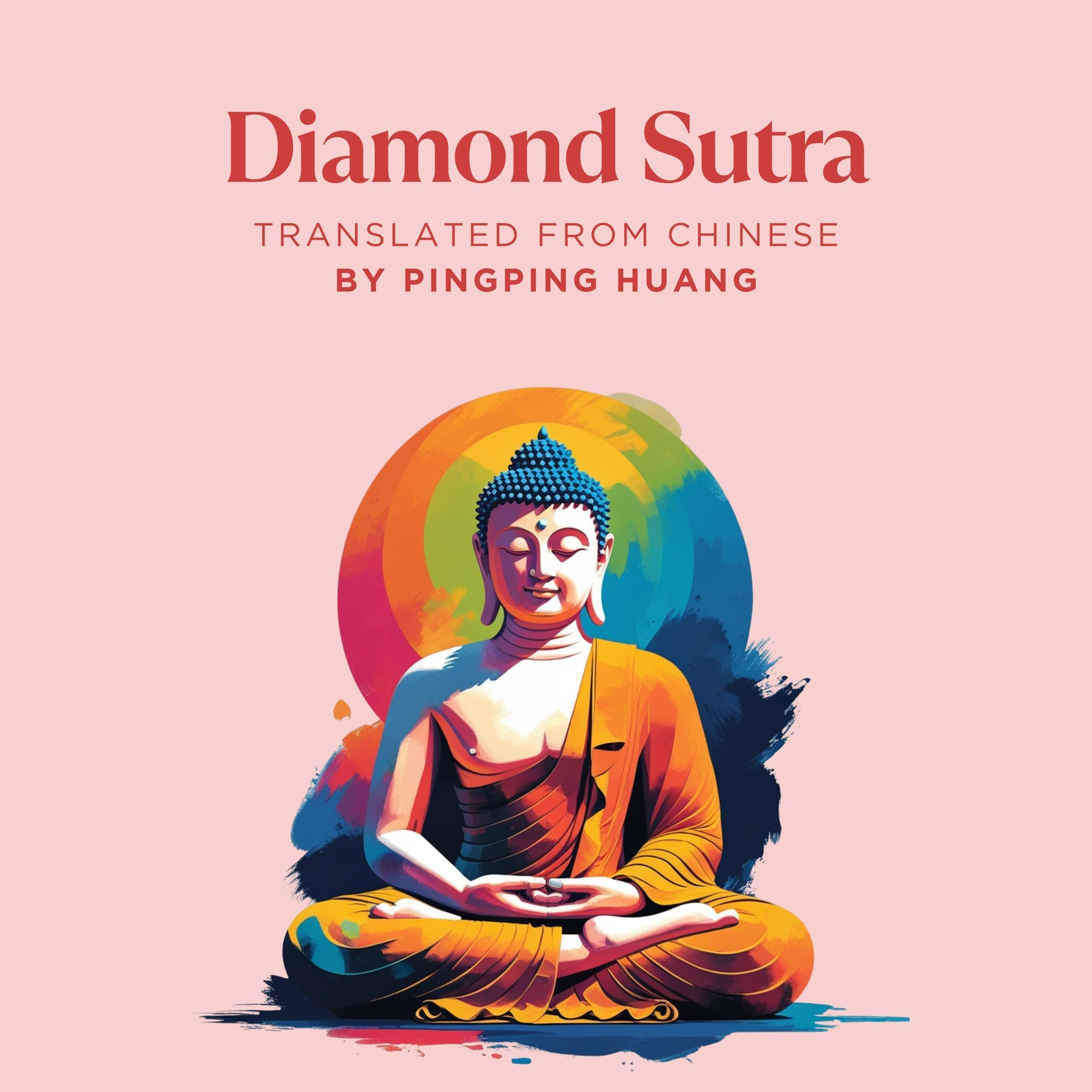 Diamond Sutra: Translated by Pingping Huang