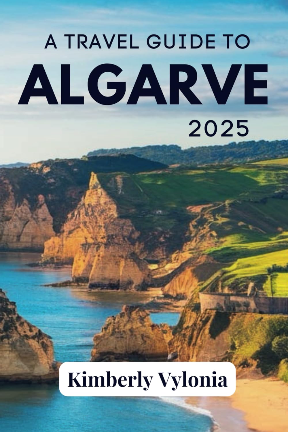 A TRAVEL GUIDE TO ALGARVE 2025: Discover Breathtaking Views, Historic Towns, and Authentic Cuisine